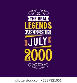 The real legend are born in July 2000. Born in July 2000 Retro Vintage Birthday