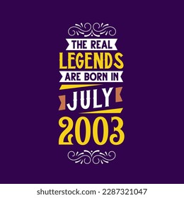 Die wahre Legende wird im Juli 2003 geboren. Geboren im Juli 2003 Retro Vintage Geburtstag