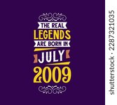 The real legend are born in July 2009. Born in July 2009 Retro Vintage Birthday