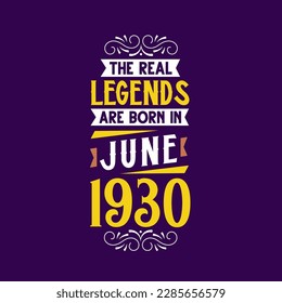La verdadera leyenda nace en junio de 1930. Nacido en junio de 1930 Cumpleaños retro vintage