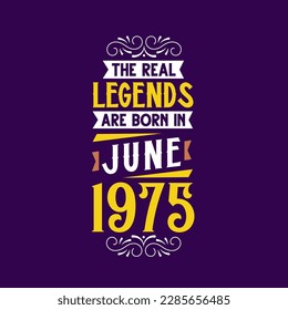 The real legend are born in June 1975. Born in June 1975 Retro Vintage Birthday