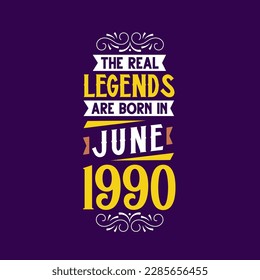 The real legend are born in June 1990. Born in June 1990 Retro Vintage Birthday
