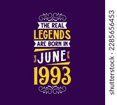 The real legend are born in June 1993. Born in June 1993 Retro Vintage Birthday