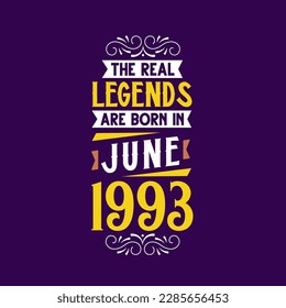 The real legend are born in June 1993. Born in June 1993 Retro Vintage Birthday