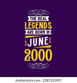 The real legend are born in June 2000. Born in June 2000 Retro Vintage Birthday