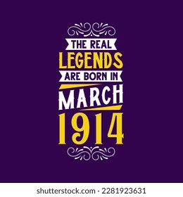The real legend are born in March 1914. Born in March 1914 Retro Vintage Birthday