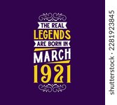 The real legend are born in March 1921. Born in March 1921 Retro Vintage Birthday