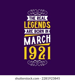 The real legend are born in March 1921. Born in March 1921 Retro Vintage Birthday