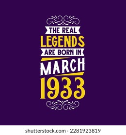 The real legend are born in March 1933. Born in March 1933 Retro Vintage Birthday