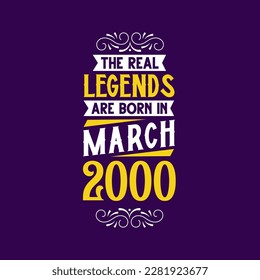 The real legend are born in March 2000. Born in March 2000 Retro Vintage Birthday