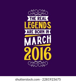 The real legend are born in March 2016. Born in March 2016 Retro Vintage Birthday