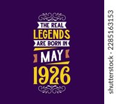 The real legend are born in May 1926. Born in May 1926 Retro Vintage Birthday