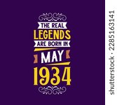 The real legend are born in May 1934. Born in May 1934 Retro Vintage Birthday