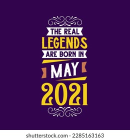 The real legend are born in May 2021. Born in May 2021 Retro Vintage Birthday