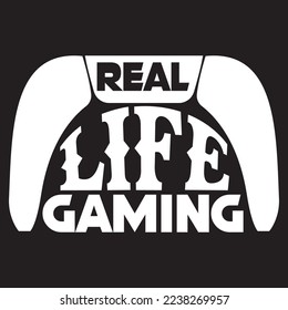 Real life gaming Typography t shirt design.