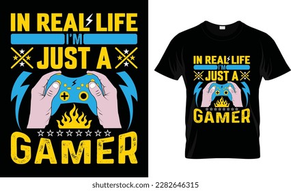 In real life i'm just gamer t-shirt design vector templatet-shirt, design, game, gaming, graphic, gamer, apparel, control, play, print, shirt