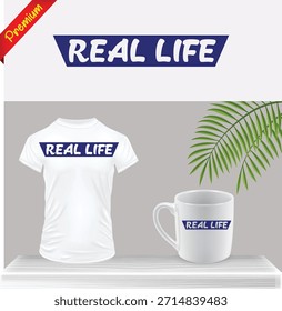 "Real Life" Simple Text Typography Graphic Print on White T-Shirt and Coffee Mug. Everyday Lifestyle Merchandise Mockup with Green Leaf Against Gray Backdrop. Minimalist Vector.