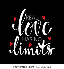 Real love has no limits. Motivational quote.