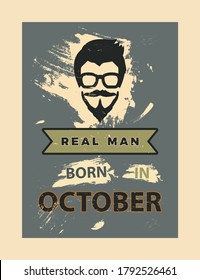 Real Man Born in October Typography background. Quotes, motivation, positive inspiration for poster, t shirt. Text Background