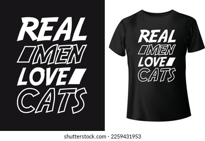 Real man love cats typography t-shirt design for animal lover.