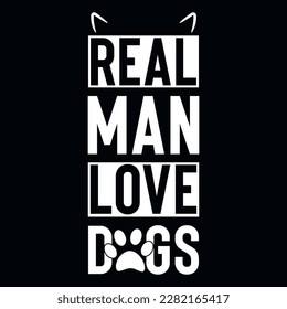 Real man love dogs typography tshirt design