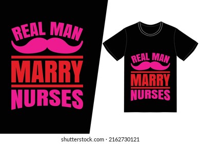 Real man marry nurses Nurse day design. Nurse t-shirt design vector. For t-shirt print and other uses.