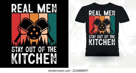 Real man Stay Out Of The Kitchen Funny Pickleball Player Sports Pickleball Retro Vintage Pickleball T-shirt Design