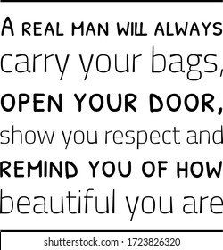 A real man would never get a girl drunk just to get what’s on the other side of her clothes. Vector Quote