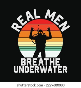 Real Men Breathe Underwater Vintage Funny Scuba Diving