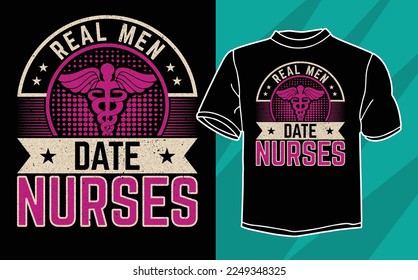 real men date nurses t-shirt design