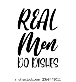 real men do dishes black letter quote