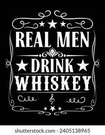 REAL MEN DRINK WHISKEY TSHIRT DESIGN