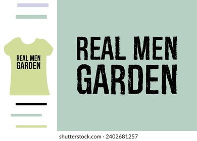 Real men garden t shirt design gardener