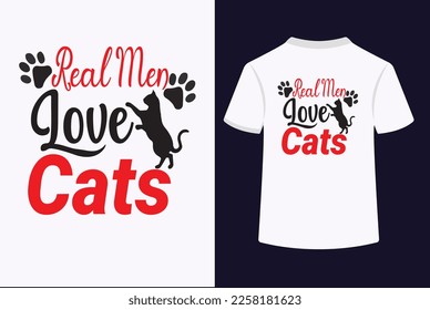 Real Men Love Cats Typography T-Shirt Design. This is an Editable and Printable Vector Eps file