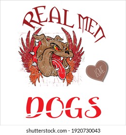 Real Men Love Dogs.Text base t-shirt design. Typography vector t-shirt design food like design.