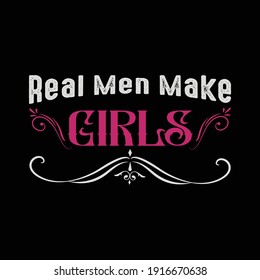 Real men make girls t shirt design template.vector illustration