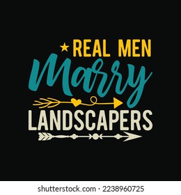 Real Men Marry Landscapers Vintage funny t-shirt design