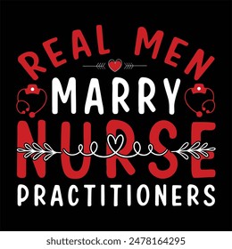 real men marry nurse practitioners
 typography,nurse t shirt funny,vector,medicine, nurse, 
