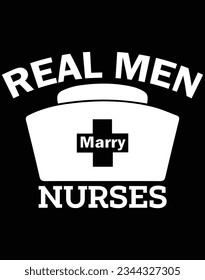 Real men marry nurses EPS file for cutting machine. You can edit and print this vector art with EPS editor.