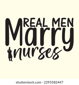 Real Men Marry Nurses t shirt design, vector file 