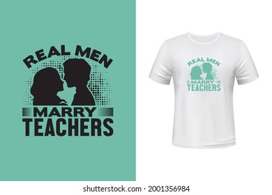 Real men marry teacher vector t shirt design