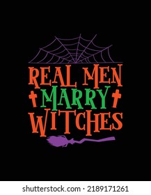 Real Men Marry Witches  Halloween T shirt Design