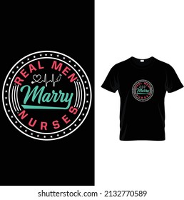 REAL MEN MARRY-Nurse t-shirt design - Vector graphic, typographic poster, vintage, label, badge, logo, icon or t-shirt
