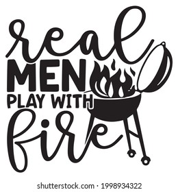 real men play with fire logo inspirational positive quotes, motivational, typography, lettering design