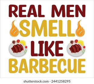 Los hombres reales huelen como la camiseta de la barbacoa, barbacoa Svg, cocina Svg, diseño de barbacoa, fiesta de barbacoa, cotizaciones divertidas de la barbacoa, archivo cortado para el cricut