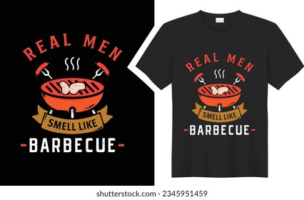 real men smell like BBQ typography t-shirt design. BBQ typography t-shirt design. Perfect for print items and bags, sticker, mug, template, banner. Isolated on black background. grill graphic tee