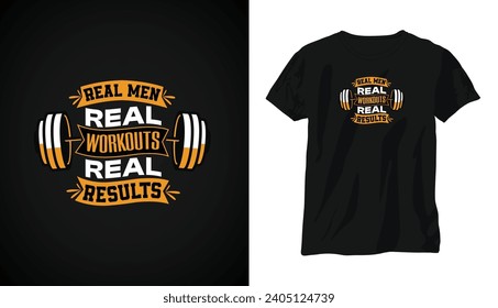 Real Men, Real Workouts, Real Results - T - Shirt Design - Gym T Shirt - Fitness Shirt Design