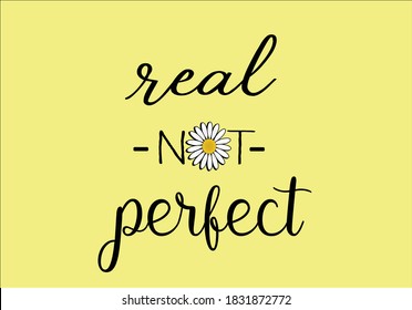 real not perfect daisy positive quote flower design margarita 
mariposa
stationery,mug,t shirt,phone case fashion slogan  style spring summer sticker and etc