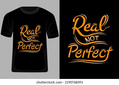 Real Not Perfect Quotes Typography T Shirt Design