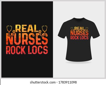 Real nurses rock locs typography t shirt design, vector, graphics.